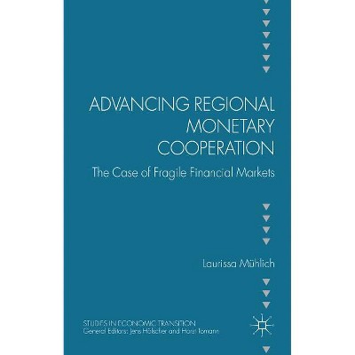 Advancing Regional Monetary Cooperation - (Studies in Economic Transition) by  L Mühlich (Hardcover)