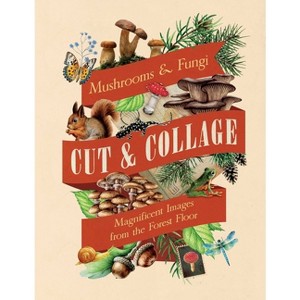 Cut & Collage Mushrooms and Fungi - by  Earth Aware Editions (Paperback) - 1 of 1