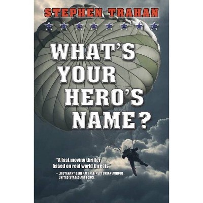 What's Your Hero's Name? - by  Stephen Trahan (Paperback)