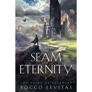 The Seam of Eternity - by  Rocco Levitas (Paperback) - 1 of 1