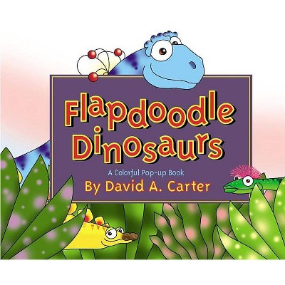 Flapdoodle Dinosaurs - by  David A Carter (Hardcover)