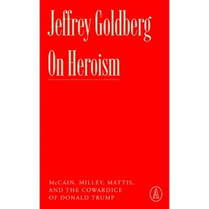 On Heroism - (Atlantic Editions) by  Jeffrey Goldberg (Paperback) - 1 of 1