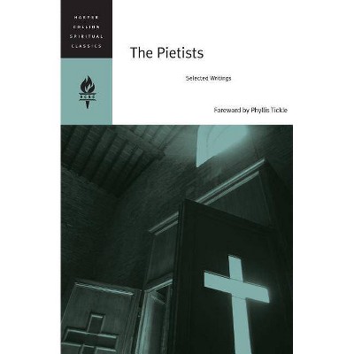 The Pietists - (HarperCollins Spiritual Classics) by  Emilie Griffin & Peter C Erb (Paperback)