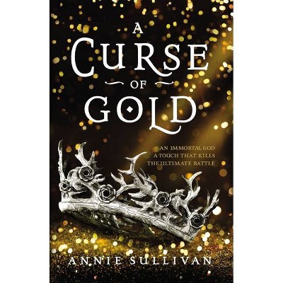 A Curse of Gold - by  Annie Sullivan (Hardcover)