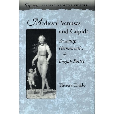 Medieval Venuses and Cupids - (Figurae: Reading Medieval Culture) by  Theresa Tinkle (Hardcover)