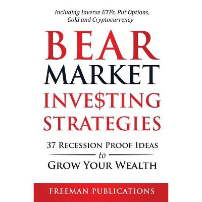 Bear Market Investing Strategies - by  Freeman Publications (Paperback)