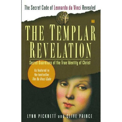 The Templar Revelation - by  Lynn Picknett & Clive Prince (Paperback)