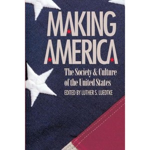 Making America - by  Luther S Luedtke (Paperback) - 1 of 1