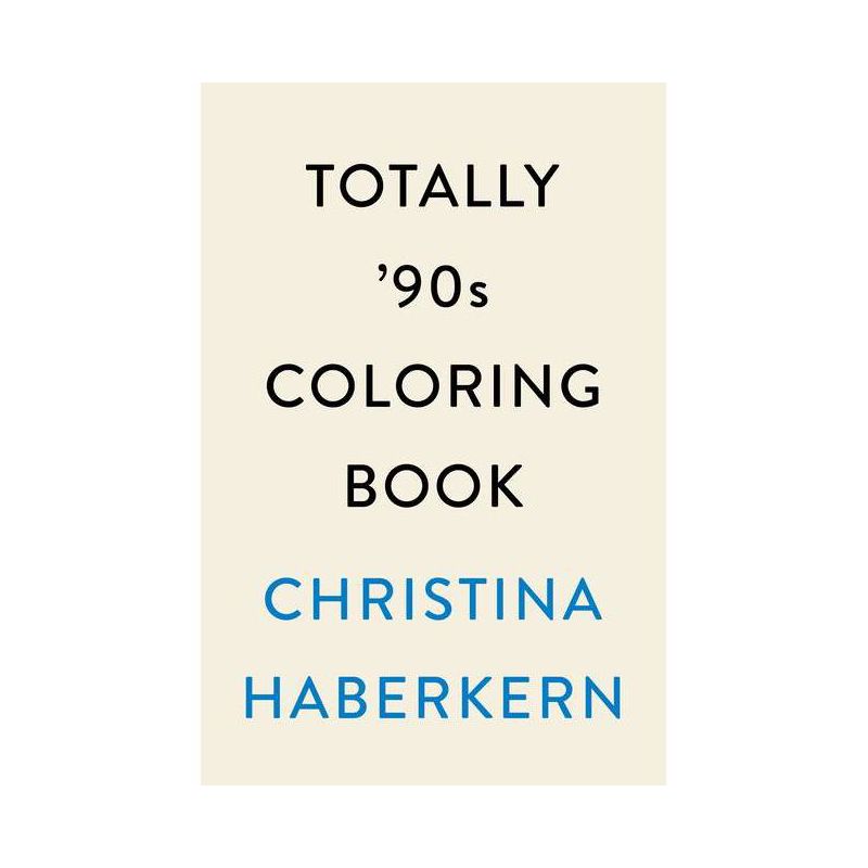 Totally &#39;90s Coloring Book - by Christina Haberkern (Paperback), 1 of 2