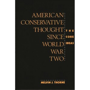 American Conservative Thought Since World War II - (Contributions in Political Science) by  Melvin J Thorne (Hardcover) - 1 of 1