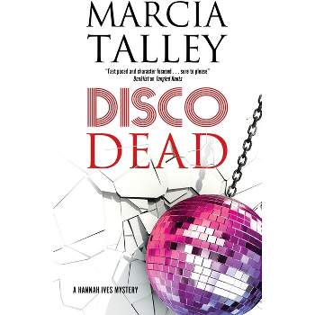 Disco Dead - (Hannah Ives Mystery) by  Marcia Talley (Hardcover)