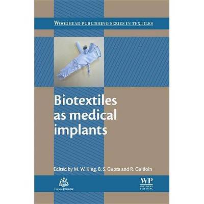 Biotextiles as Medical Implants - (Woodhead Publishing Textiles) by  M W King & B S Gupta & R Guidoin (Hardcover)