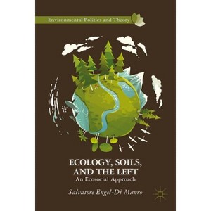 Ecology, Soils, and the Left - (Environmental Politics and Theory) by Kenneth A Loparo - 1 of 1