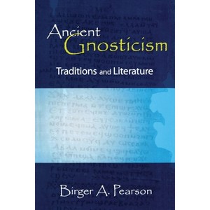 Ancient Gnosticism - by  Birger a Pearson (Paperback) - 1 of 1