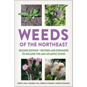 Weeds of the Northeast - 2nd Edition by  Joseph C Neal & Richard H Uva & Joseph M Ditomaso & Antonio Ditommaso (Paperback) - 1 of 1
