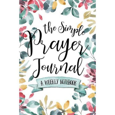 The Simple Prayer Journal - by  Shalana Frisby (Paperback)