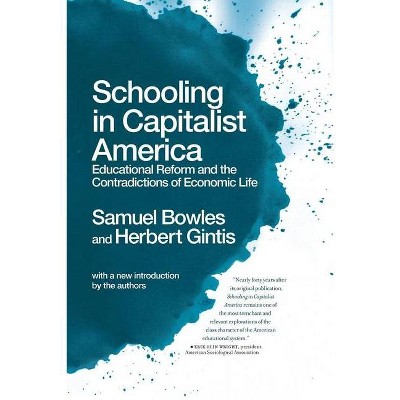 Schooling in Capitalist America - by  Samuel Bowles & Herbert Gintis (Paperback)