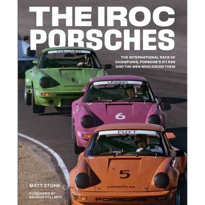 The Iroc Porsches - by  Matt Stone (Hardcover)