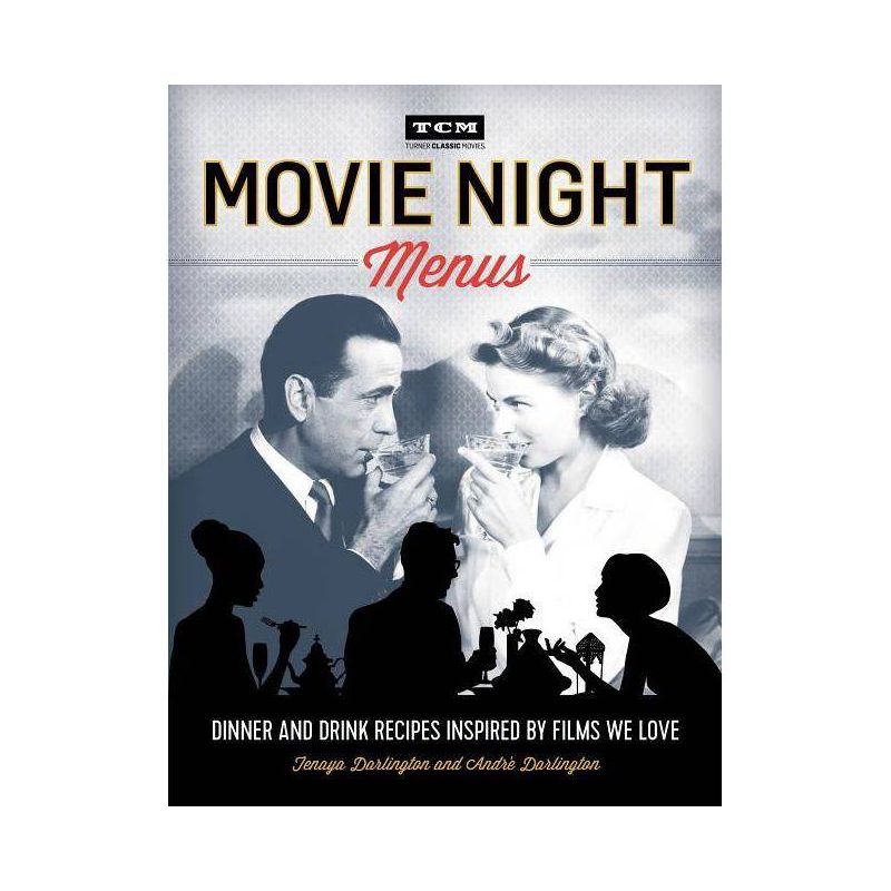 Movie Night Menus - (Turner Classic Movies) by  Tenaya Darlington & André Darlington & Turner Classic Movies (Paperback), 1 of 2