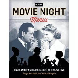 Movie Night Menus - (Turner Classic Movies) by  Tenaya Darlington & André Darlington & Turner Classic Movies (Paperback)