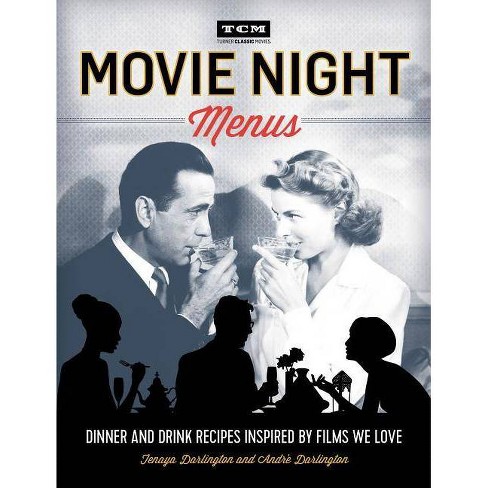 Movie Night Menus - (Turner Classic Movies) by  Tenaya Darlington & André Darlington & Turner Classic Movies (Paperback) - image 1 of 1