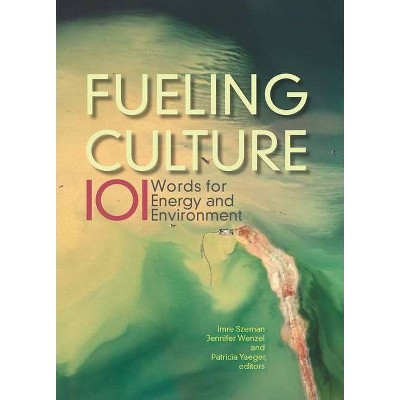 Fueling Culture - by  Jennifer Wenzel & Patricia Yaeger (Paperback)