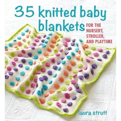 35 Knitted Baby Blankets - by  Laura Strutt (Paperback)