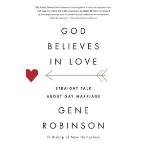 God Believes in Love - by  Gene Robinson (Paperback) - 1 of 1