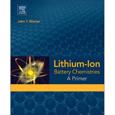 Lithium-Ion Battery Chemistries - by  John T Warner (Paperback)