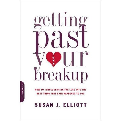 Getting Past Your Breakup - by  Susan J Elliott (Paperback)