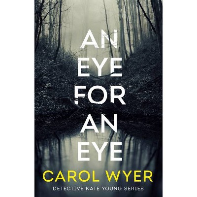 An Eye for an Eye - (Detective Kate Young) by  Carol Wyer (Paperback)