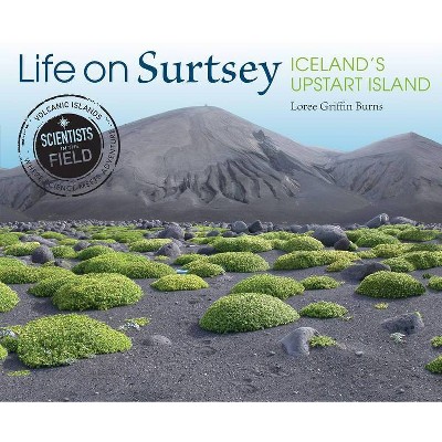 Life on Surtsey - (Scientists in the Field (Paperback)) by  Loree Griffin Burns (Paperback)