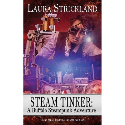 Steam Tinker - (Buffalo Steampunk Adventures) by  Laura Strickland (Paperback)