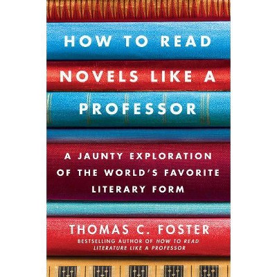 How To Read Nonfiction Like A Professor - By Thomas C Foster (paperback) :  Target