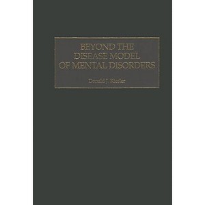 Beyond the Disease Model of Mental Disorders - by  Donald Kiesler (Hardcover) - 1 of 1