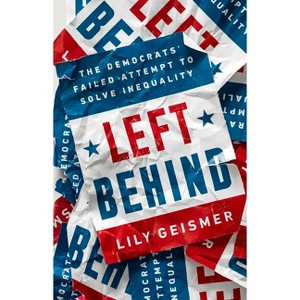 Left Behind - by  Lily Geismer (Hardcover) - 1 of 1