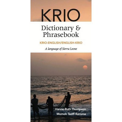 Krio-English/English-Krio Dictionary & Phrasebook - by  Hanne-Ruth Thompson & Momoh Taziff Koroma (Paperback)