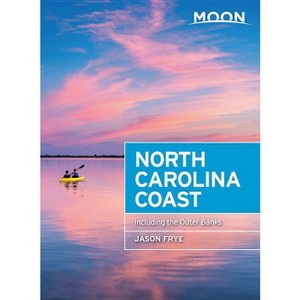Moon North Carolina Coast - (Travel Guide) 3rd Edition by  Jason Frye (Paperback) - 1 of 1