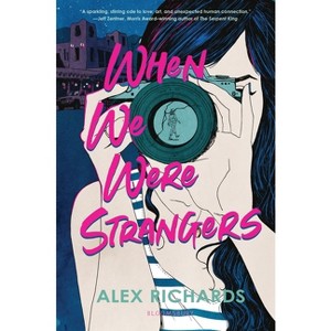When We Were Strangers - by  Alex Richards (Hardcover) - 1 of 1
