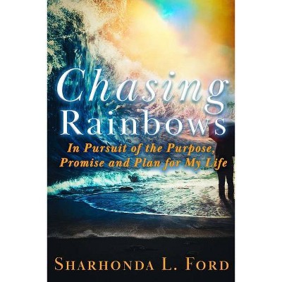 Chasing Rainbows - by  Sharhonda L Ford (Paperback)