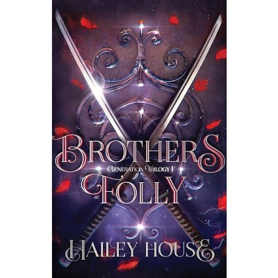 BROTHER'S FOLLY - Generations Trilogy Book I - by  Hailey House (Hardcover)
