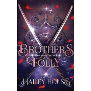 BROTHER'S FOLLY - Generations Trilogy Book I - by  Hailey House (Hardcover) - 1 of 1