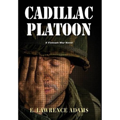 Cadillac Platoon - by  E Lawrence Adams (Hardcover)