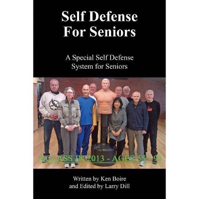 Self Defense for Seniors - by  Ken Boire (Paperback)