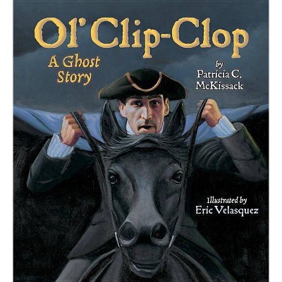 Ol' Clip-Clop - by  Patricia C McKissack (Hardcover)