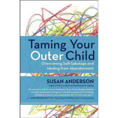 Taming Your Outer Child - by  Susan Anderson (Paperback)