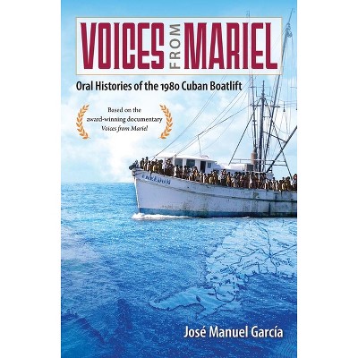 Voices from Mariel - by  José Manuel García (Hardcover)