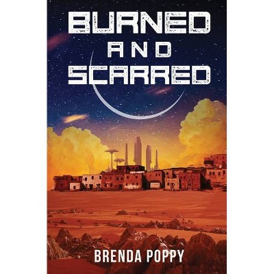 Burned and Scarred - (Burn This City) by  Brenda Poppy (Paperback)