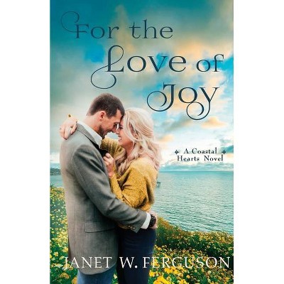 For the Love of Joy - by  Janet W Ferguson (Paperback)