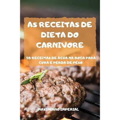 As Receitas de Dieta Do Carnivore - by  Maximiano Imperial (Paperback)